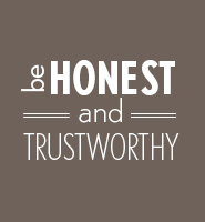 Be honest and trustworthy